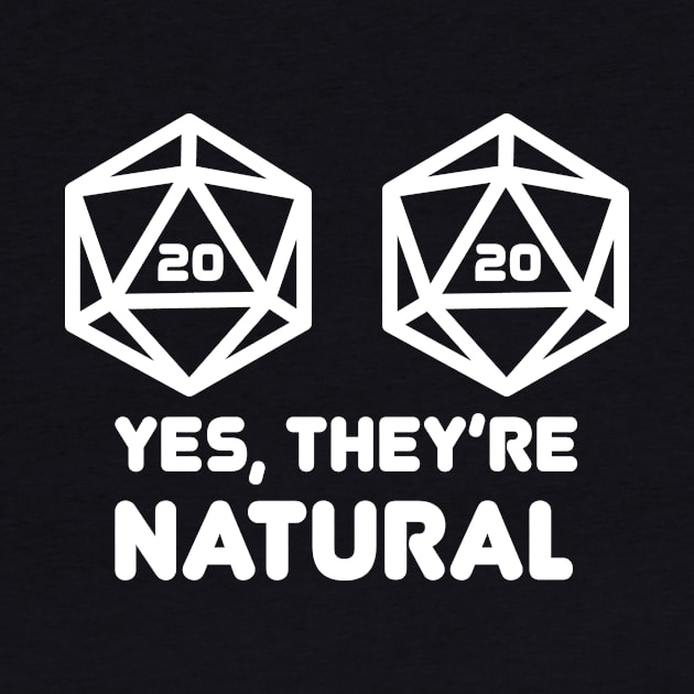 Yes They're Natural D20 Nat20 by OfficialTeeDreams